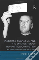 Roberto Busa, S. J., And The Emergence Of Humanities Computing