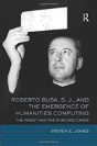 Roberto Busa, S. J., And The Emergence Of Humanities Computing - Preview