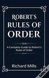 Robert'S Rules Of Order: A Complete Guid
