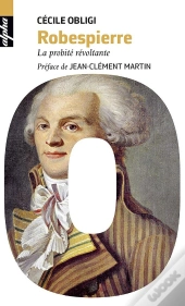 Robespierre ; La Probité Révoltante