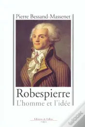 Robespierre ; L'Homme Et L'Idee