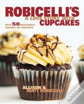Robicelli'S A Love Story, With Cupcakes