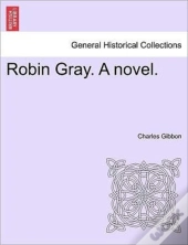 Robin Gray. A Novel.