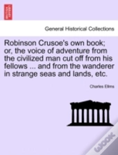 Robinson Crusoe'S Own Book; Or, The Voic