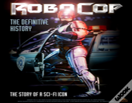 Robocop: The Definitive History