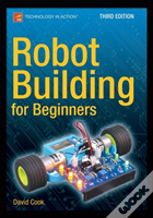 Robot Building For Beginners, Third Edition
