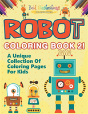 Robot Coloring Book 2! A Unique Collection Of Coloring Pages For Kids - Preview
