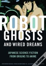 Robot Ghosts And Wired Dreams