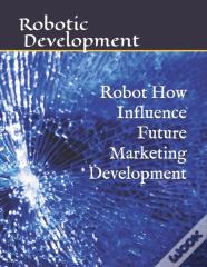 Robot How Influence Future Marketing Development