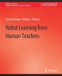 Robot Learning From Human Teachers - Preview