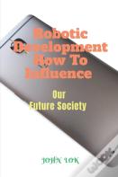 Robotic Development How To Influence