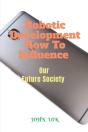Robotic Development How To Influence - Preview