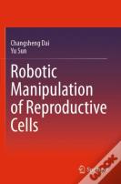 Robotic Manipulation Of Reproductive Cells