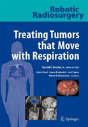 Robotic Radiosurgery. Treating Tumors That Move With Respiration - Preview