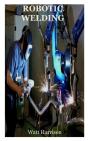 Robotic Welding - Preview