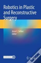 Robotics In Plastic And Reconstructive Surgery