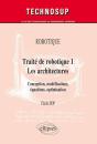 Robotique - Traité De Robotique 1 - Les Architectures. Conception, Modélisations, Équations, Optimisation (Niveau C) - Preview