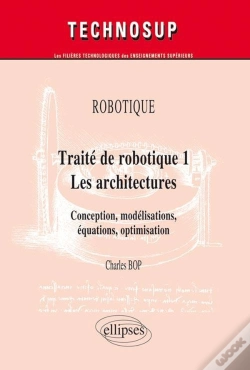 Capa do artigo Robotique - Traité De Robotique 1 - Les Architectures. Conception, Modélisations, Équations, Optimisation (Niveau C)