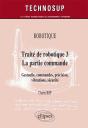 Robotique - Traité De Robotique 3 - La Partie Commande - Gestuelle, Commandes, Précision, Vibrations, Sécurité (Niveau C) - Preview