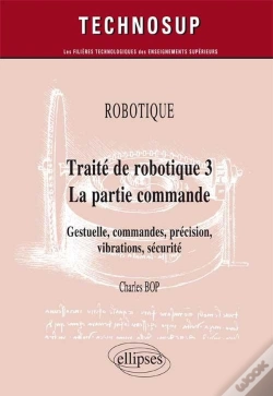 Capa do artigo Robotique - Traité De Robotique 3 - La Partie Commande - Gestuelle, Commandes, Précision, Vibrations, Sécurité (Niveau C)