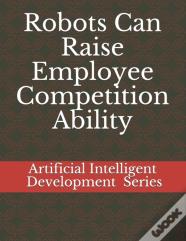 Robots Can Raise Employee Competition Ability