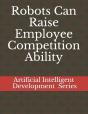 Robots Can Raise Employee Competition Ability - Preview