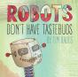 Robots Don'T Have Tastebuds - Preview