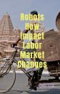 Robots How Impact Labor Market Changes - Preview
