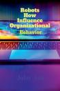 Robots How Influence Organizational - Preview