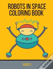 Robots In Space Coloring Book