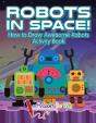 Robots In Space! How To Draw Awesome Robots Activity Book - Preview