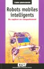 Robots Mobiles Intelligents ; Du Capteur Au Comportement - Preview