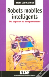 Robots Mobiles Intelligents ; Du Capteur Au Comportement