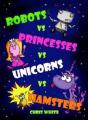 Robots Vs Princesses Vs Unicorns Vs Hamsters - Preview