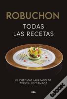Robuchon. Todas Las Recetas