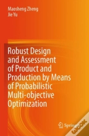 Capa do artigo Robust Design And Assessment Of Product And Production By Means Of Probabilistic Multi-Objective Optimization