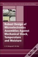Robust Design Of Microelectronics Assemblies Against Mechanical Shock, Temperature And Moisture