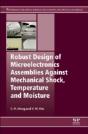 Robust Design Of Microelectronics Assemblies Against Mechanical Shock, Temperature And Moisture - Preview