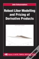 Robust Libor Modelling And Pricing Of Derivative Products