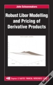 Robust Libor Modelling And Pricing Of Derivative Products
