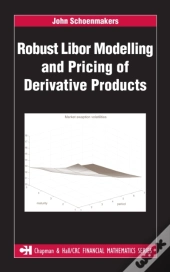 Robust Libor Modelling And Pricing Of Derivative Products
