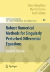 Robust Numerical Methods For Singularly Perturbed Differential Equations