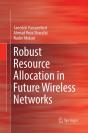 Robust Resource Allocation In Future Wireless Networks - Preview