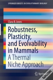 Robustness, Plasticity, And Evolvability In Mammals