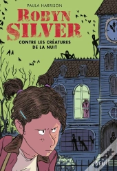 Robyn Silver Contre Les Creatures De La Nuit