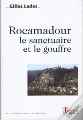 Rocamadour, Le Sanctuaire Et Le Gouffre