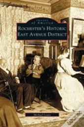 Rochester'S Historic East Avenue District