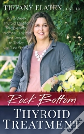 Rock Bottom Thyroid Treatment: The 8-Wee