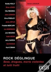 Capa do artigo Rock Deglingue - Sexe, Drogues, Morts Violentes Et Tutti Frutti