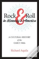 Rock & Roll In Kennedy'S America